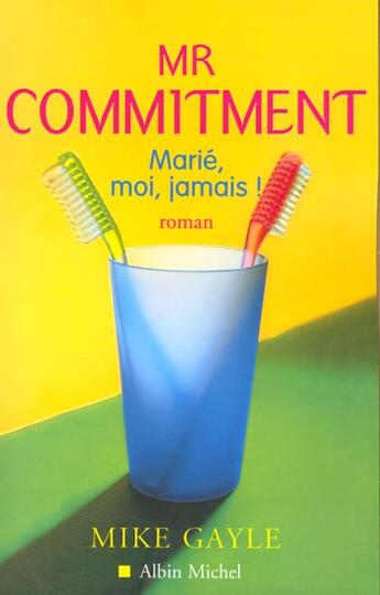 Couverture du livre « Mister Commitment ; Marie Moi Jamais » de Mike Gayle aux éditions Albin Michel