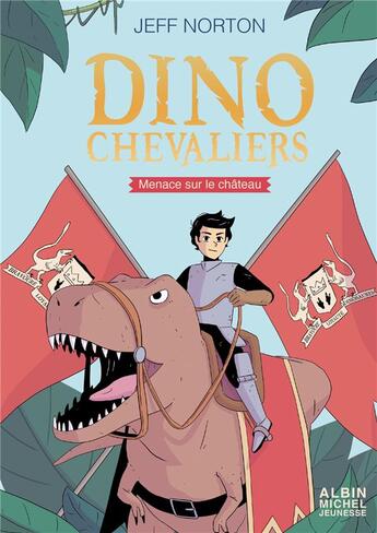 Couverture du livre « Dinochevaliers Tome 1 ; menace sur le château Tome 1 » de Jeff Norton aux éditions Albin Michel