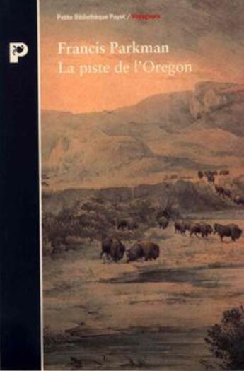 Couverture du livre « La piste de l'Oregon » de Francis Parkman aux éditions Payot