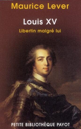 Couverture du livre « Louis XV, libertin malgré lui » de Maurice Lever aux éditions Payot
