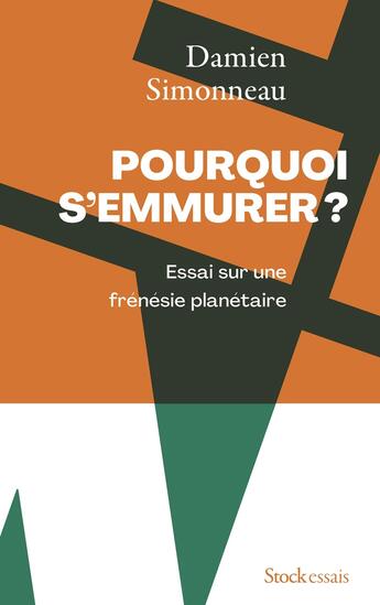 Couverture du livre « Pourquoi s'emmurer : Essai sur une frénésie planétaire » de Damien Simonneau aux éditions Stock