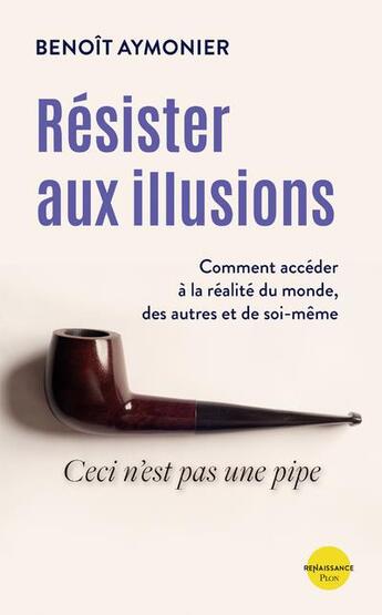 Couverture du livre « Résister aux illusions » de Benoit Aymonier aux éditions Plon