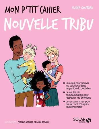 Couverture du livre « Mon p'tit cahier : nouvelle tribu » de Isabelle Maroger et Layla Benabib et Elena Goutard aux éditions Solar