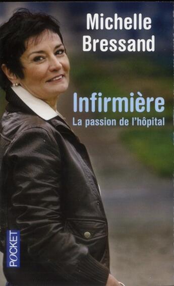 Couverture du livre « Infirmière ; la passion de l'hôpital » de Michelle Bressand aux éditions Pocket