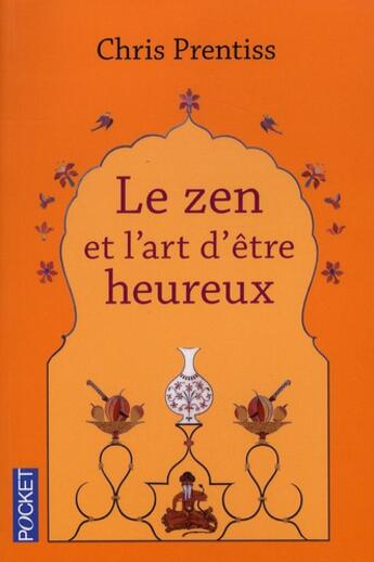 Couverture du livre « Le zen et l'art d'être heureux » de Chris Prentiss aux éditions Pocket