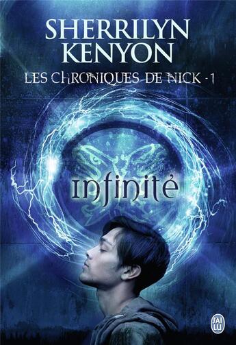 Couverture du livre « Les chroniques de Nick t.1 ; infinité » de Kenyon Sherrilyn aux éditions J'ai Lu