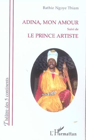 Couverture du livre « Adina, mon amour - suivi de - le prince artiste » de Bathie Ngoye Thiam aux éditions L'harmattan