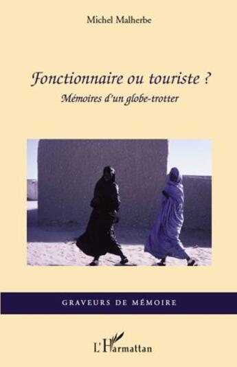 Couverture du livre « Fonctionnaire ou touriste ? mémoires d'un globe-trotter » de Michel Malherbe aux éditions L'harmattan