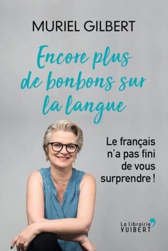 Couverture du livre « Encore plus de bonbons sur la langue ; on a jamais fini d'aimer le français » de Gilbert Muriel aux éditions Vuibert