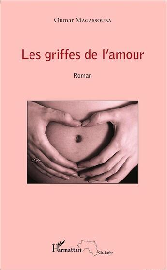 Couverture du livre « Les griffes de l'amour » de Oumar Magassouba aux éditions L'harmattan