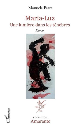 Couverture du livre « Maria-Luz ; une lumière dans les ténèbres » de Manuela Parra aux éditions L'harmattan