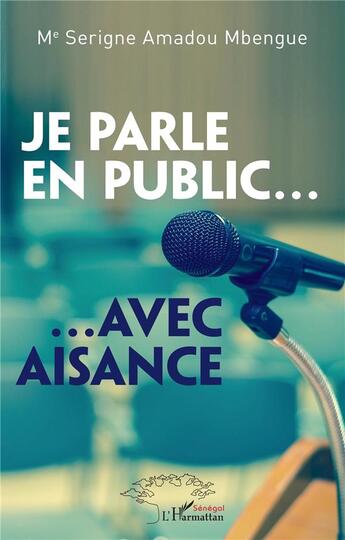 Couverture du livre « Je parle en public... avec aisance » de Serigne Amadou Mbengue aux éditions L'harmattan