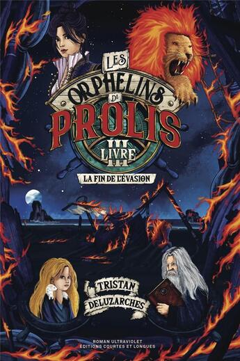 Couverture du livre « Les orphelins de Prolis Tome 3 : La fin de l'évasion » de Tristan Deluzarches aux éditions Courtes Et Longues