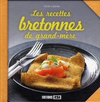 Couverture du livre « Les recettes bretonnes de grand-mère » de Cecile Lalanza aux éditions Editions Esi