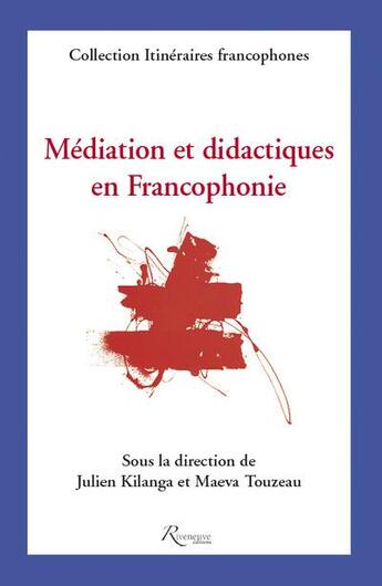 Couverture du livre « Médiation et didactiques en francophonie » de Julien Kilanga et Maeva Touzeau aux éditions Riveneuve