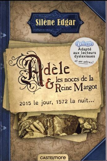 Couverture du livre « Adèle & les noces de la Reine Margot » de Silene Edgar aux éditions Castelmore