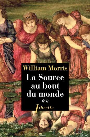 Couverture du livre « La source au bout du monde Tome 2 » de William Morris aux éditions Libretto