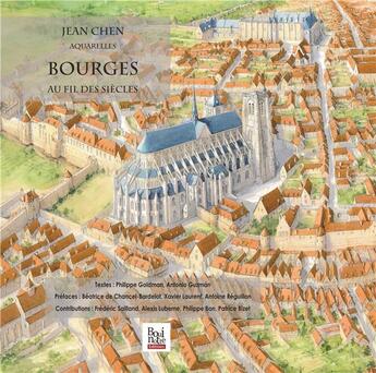 Couverture du livre « Bourges, au fil des siècles » de Jean Chen aux éditions La Bouinotte