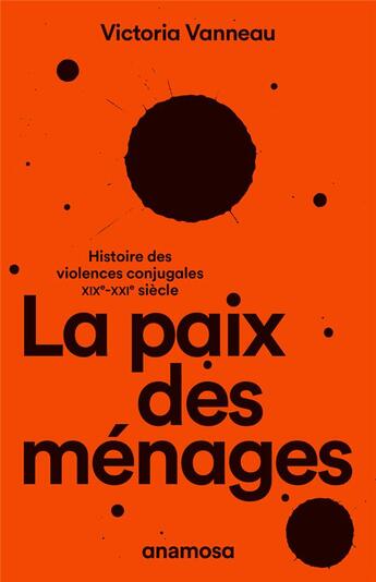 Couverture du livre « La paix des ménages : Histoire des violences conjugales, XIXe-XXIe siècle » de Victoria Vanneau aux éditions Anamosa