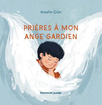 Couverture du livre « Prières à mon ange gardien » de Anselm Grun et Martina Hoffmann aux éditions Emmanuel