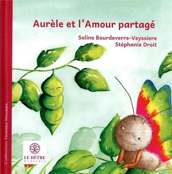 Couverture du livre « Aurèle et l'amour partagé » de Soline Bourdeverre-Veyssiere et Stephanie Droit aux éditions Hetre Myriadis