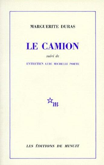 Couverture du livre « Le camion ; entretiens avec Michelle Porte » de Marguerite Duras aux éditions Minuit