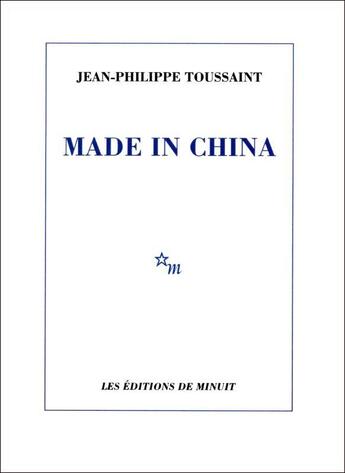Couverture du livre « Made in China » de Jean-Philippe Toussaint aux éditions Minuit