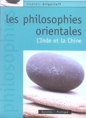 Couverture du livre « Les philosophies orientales - l'inde et la chine » de Vladimir Grigorieff aux éditions Eyrolles