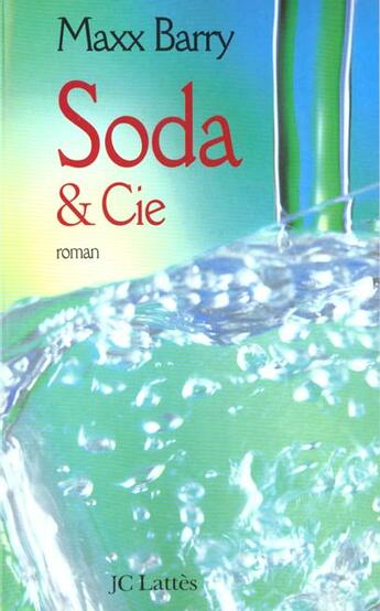 Couverture du livre « Soda Et Cie » de Maxx Barry aux éditions Lattes