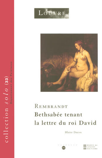 Couverture du livre « Bethsabée tenant la lettre du roi david ; rembrandt » de Blaise Ducos aux éditions Reunion Des Musees Nationaux