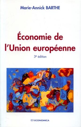 Couverture du livre « ECONOMIE DE L'UNION EUROPEENNE » de Marie-Annick Barthe aux éditions Economica