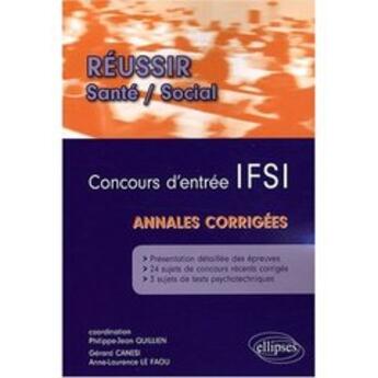 Couverture du livre « Annales du concours d'entrée en IFSI » de Quillien/Le aux éditions Ellipses
