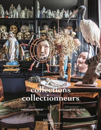 Couverture du livre « Collections, collectionneurs » de Emmanuel Pierrat et Guillaume De Laubier aux éditions La Martiniere