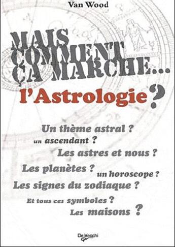 Couverture du livre « Mais comment ça marche... l'astrologie ? » de Van Wood aux éditions De Vecchi