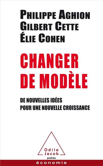 Couverture du livre « Changer de modèle » de Philippe Aghion et Elie Cohen et Gilbert Cette aux éditions Odile Jacob