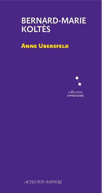 Couverture du livre « Bernard-Marie Koltès » de Annie Ubersfeld aux éditions Actes Sud-papiers