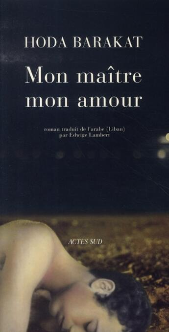 Couverture du livre « Mon maître , mon amour » de Hoda Barakat aux éditions Actes Sud