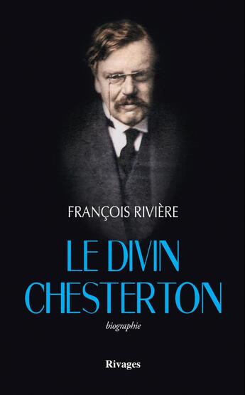 Couverture du livre « Le divin Chesterton » de Francois Riviere aux éditions Rivages