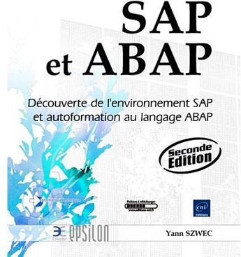 Couverture du livre « Sap et abap ; découverte de l'environnement sap et autoformation au langage abap (2e édition) » de Yann Szwec aux éditions Eni