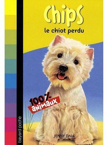 Couverture du livre « Chips, le chiot perdu » de Dale J aux éditions Bayard Jeunesse