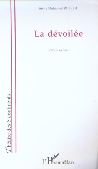 Couverture du livre « La dévoilée » de Aicha Mohamed Robleh aux éditions L'harmattan