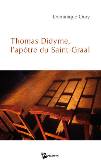 Couverture du livre « Thomas Didyme, l'apôtre du saint-graal » de Dominique Oury aux éditions Publibook