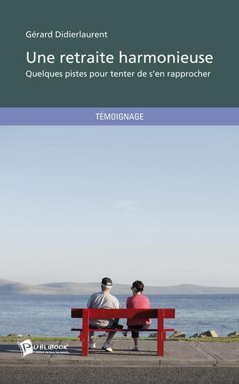 Couverture du livre « Une retraite harmonieuse » de Gerard Didierlaurent aux éditions Publibook