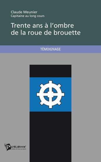 Couverture du livre « Trente ans à l'ombre de la rue de brouette » de Claude Meunier aux éditions Publibook