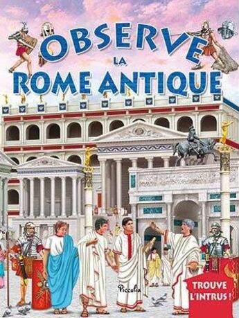 Couverture du livre « OBSERVE ET TROUVE ; la Rome Antique » de  aux éditions Piccolia