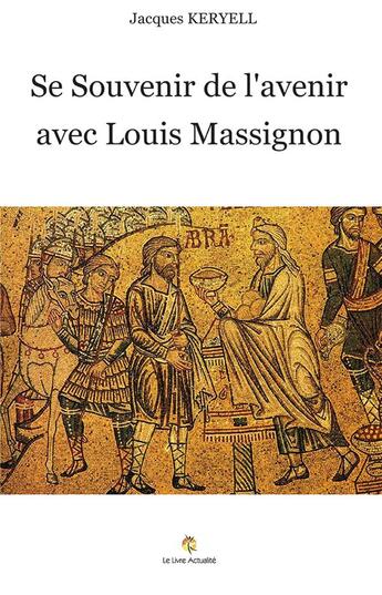 Couverture du livre « Se souvenir de l'avenir avec Louis Massignon » de Jacques Keryell aux éditions Paulo Ramand