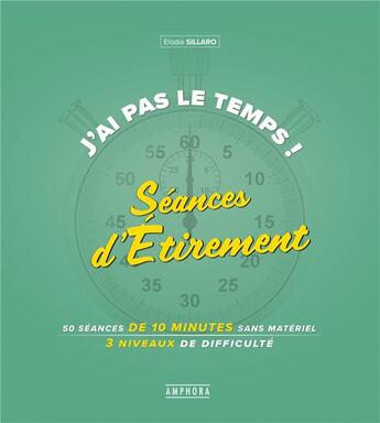 Couverture du livre « J'ai pas le temps ! séances d'étirement » de Elodie Sillaro aux éditions Amphora