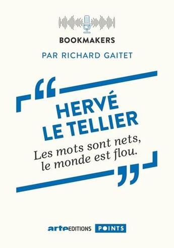 Couverture du livre « Hervé Le Tellier : les mots sont nets, le monde est flou. » de Herve Le Tellier et Richard Gaitet aux éditions Points