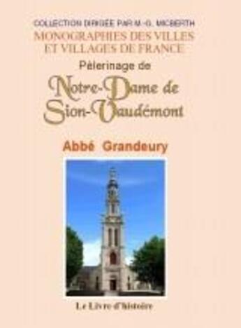 Couverture du livre « Pèlerinage de Notre-Dame de Sion-Vaudémont ; notice historique » de Prosper Grand-Eury aux éditions Livre D'histoire