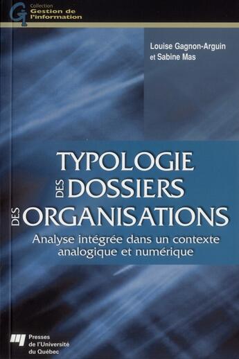 Couverture du livre « Typologie des dossiers des organisations ; analyse intégrée dans un contexte analogique et numérique » de Gagnon Arguin/M aux éditions Pu De Quebec